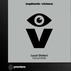 Premiere: Local Dialect - Ganymede - Euphonic Vision