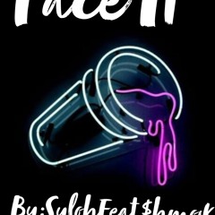 FACE IT Syloh (Feat $hmook YsL_O