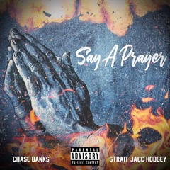 Say A Prayer (Ft. Strait Jacc Hodgey) [Prod. By Ice Starr]