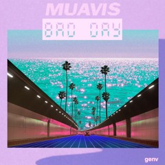 MUAVIS - BAD DAY