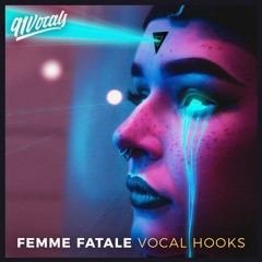 Femme Fatale: Vocal Hooks | Royalty Free Vocal Samples
