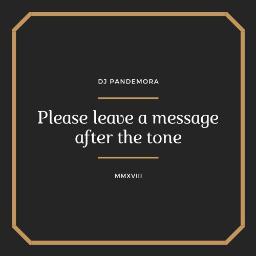 Stream Dj Pandemora-Please Leave A Message After The Tone by DJ Pandemora |  Listen online for free on SoundCloud