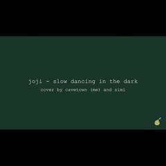Joji - Slow Dancing In The Dark (Cover by Cavetown and Simi)