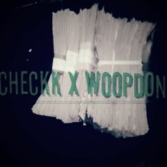 Checkk X WoopDon