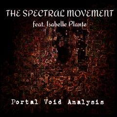 Portal Void Analysis - (feat. Isabelle Plante)