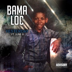 Bama Loc - Yesterday (Feat June B) (Prod By Tone Jonez)