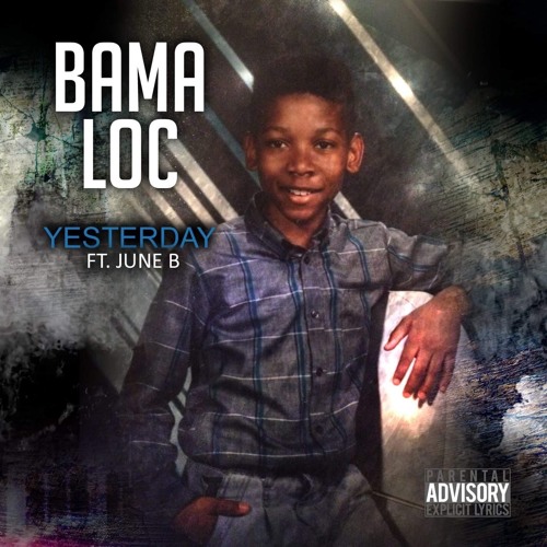 Bama Loc - Yesterday (Feat June B) (Prod By Tone Jonez)