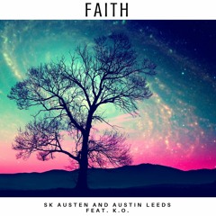 SK Austen And Austin Leeds Feat. K.O. - Faith