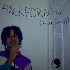 BACKFORNOW (prod. Drippy)