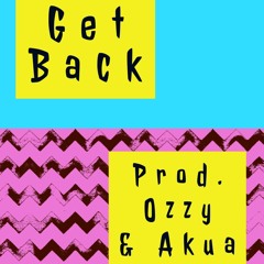 Get Back Prod. OZZ3Y & Akua