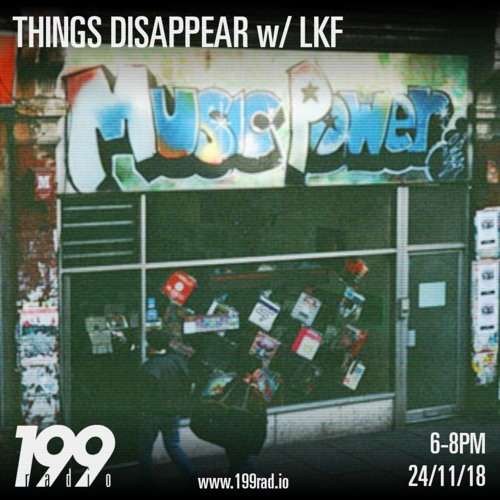 24/11/18 - THINGS DISAPPEAR w/ LKF