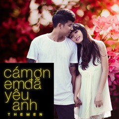 Cám Ơn Em Đã Yêu Anh - The Men