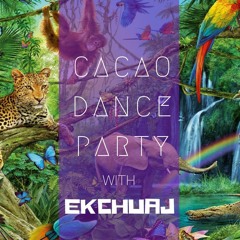 Cacao Dance Party #09 with Ekchuaj