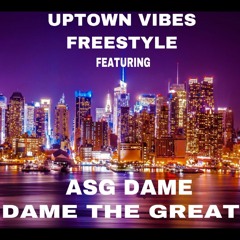 Asg Dame ft. Dame The Great (uptown vibes freestyle)