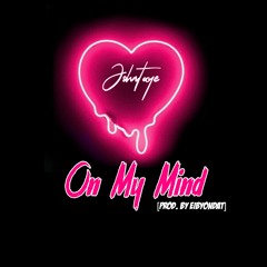 On My Mind- Johntaye [Prod.by Eibyondat]
