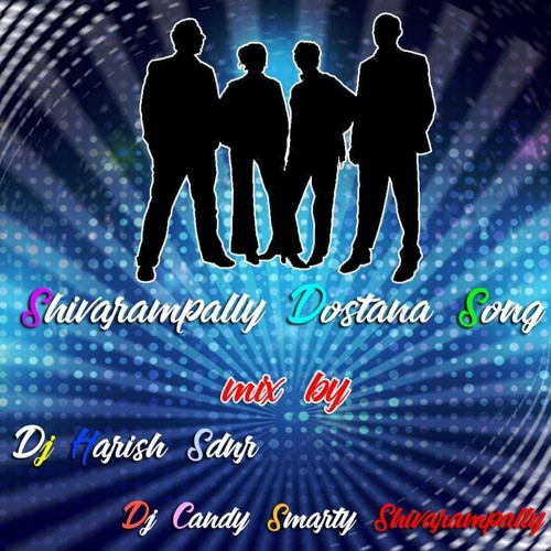 Shivarmpally Dostana New Song Mix By Dj Harish Sdnr & Dj Candy Smarty Shivarampally