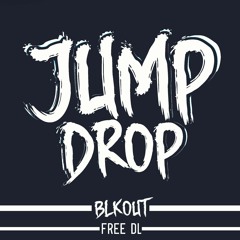 BLKOUT- Jump Drop (Original Mix) (DL IN DESC)