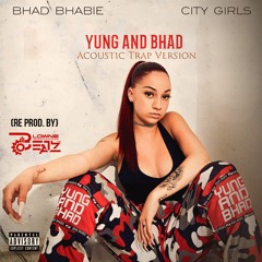 Bhad Bhabie - Yung And Bad Ft. City Girls Vocals ( Acoustic Trap Version) Re Prod. Blowne Beatz