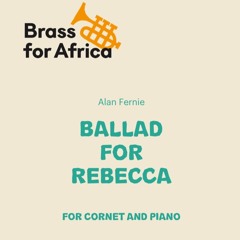 Ballad for Rebecca - for Cornet and Piano by Alan Fernie