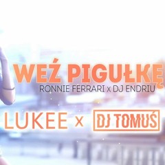 WEZ PIGUŁKE - RONNIE FERRARI X DJ ENDRIU (Lukee Blend X DJ TomUś)