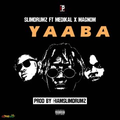 Yaaba ft Medikal & Magnom (Prod by Slim Drumz)