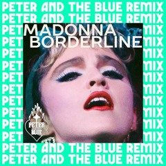 Madonna - Borderline (Peter and the Blue Remix)