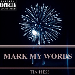 Tia Hess - Mark My Words
