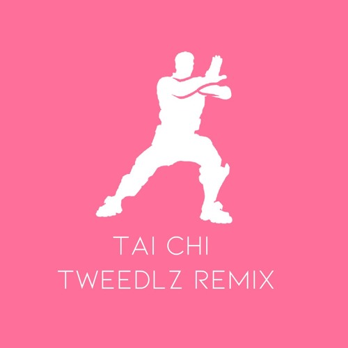 Fortnite Tai Chi Tweedlz Remix By Tweedlz Free Listening On - fortnite tai chi tweedlz remix by tweedlz free listening on soundcloud