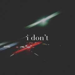 I Don't (feat. $k)