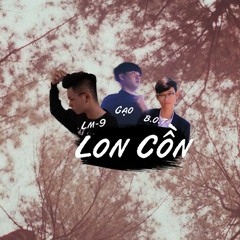 LON CỒN - B.O.T x LM-9 | GẠO Remix