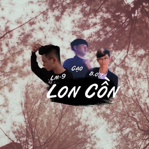 LON CỒN - B.O.T x LM-9 | GẠO Remix