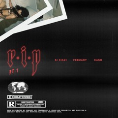 R.I.P Pt. I (Ft. KA$H & Si Xiazi) [prod. by Febuary]