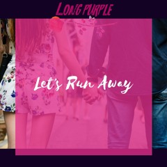 Long Purple - Let's Run Away
