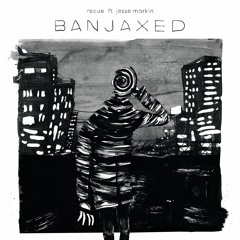 Banjaxed (feat. Jesse Markin) // Previews