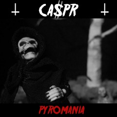 CA$PR - PYROMANIA