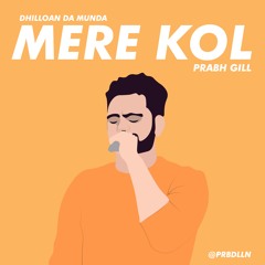 Mere Kol x Prabh Gill (prbdlln remix)