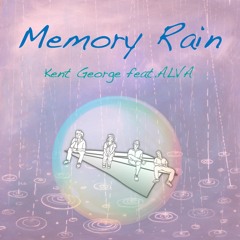Memory Rain / Kent George feat.ALVA