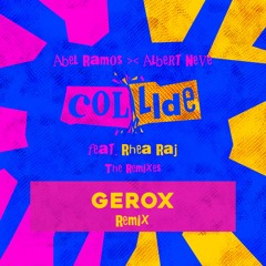 Abel Ramos & Albert Neve - Collide Feat. Rhea Raj (GEROX Remix TEASER)