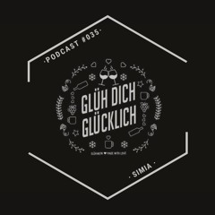 Glüh Dich Glücklich Podcast by Simia #035