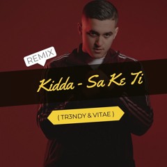 KIDDA - SA KE TI (TR3NDY & VITAE REMIX)