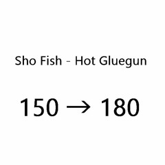 [Free Download]Sho Fish - Hot  Gluegun(150 → 180)