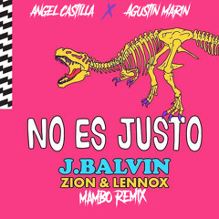 J. Balvin, Zion & Lennox - No Es Justo [Angel Castilla x Agustin Marin Mambo Remix]