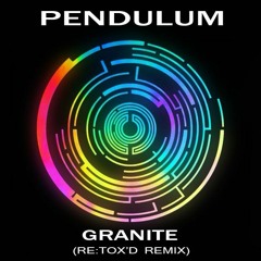 Pendulum - Granite (Re:Tox'D Remix)