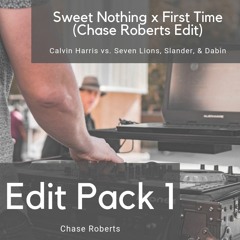 Sweet Nothing x First Time (Chase Roberts Edit)