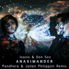 Ioanis & Don Son - Anaximander (Pandhora & Julien Philippon Remix)