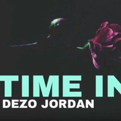Dezo Jordan "TIME IN YOU" [Official]