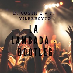 Lambada - Costh E.V Ft Yilbercyto - Bootleg