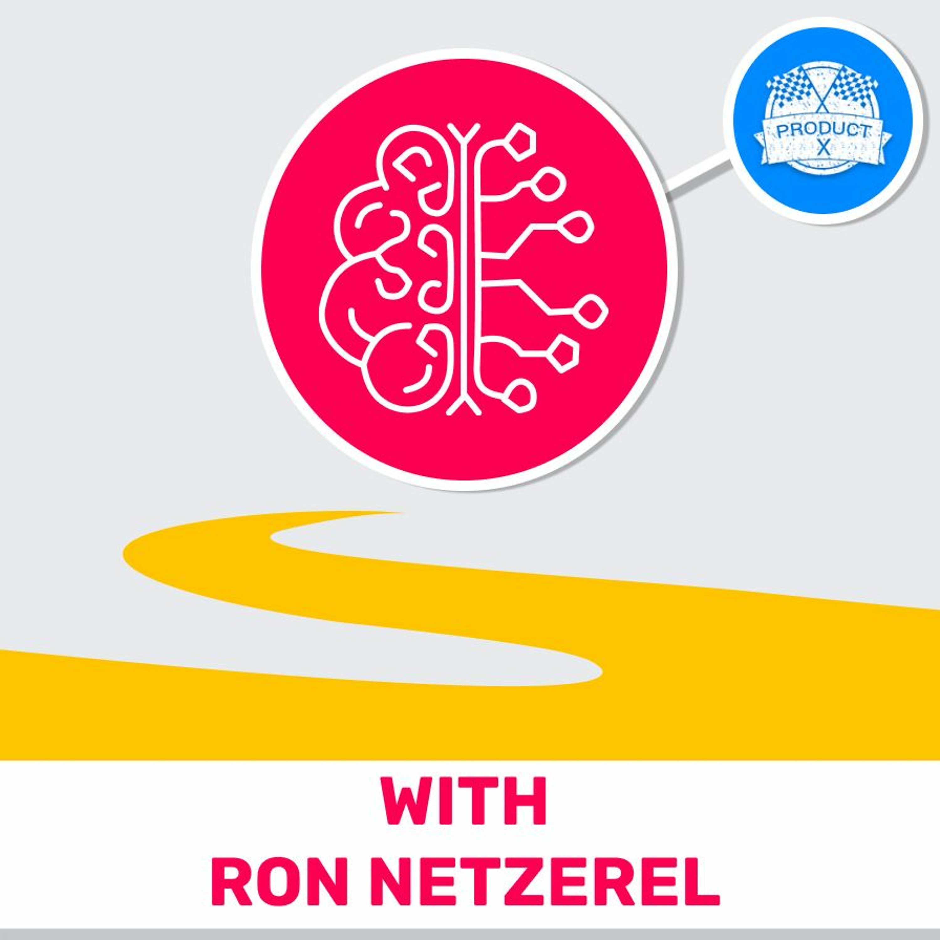 37 - A Yellow Brick Road To AI (Featuring Ron Netzerel) מוצרלה | Mozzarella- A Product Management Podcast 37 - A Yellow Brick Road To AI (Featuring Ron Netzerel)