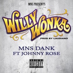 Mns Dank - Willie Wanka ft Johnny Rose