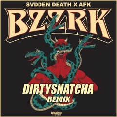 Scdden Death & Afk - Bzzrk (DirtySnatcha Remix)